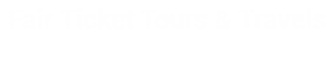 Fair Ticket Tours & Travels